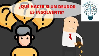 ¿QUE HACER SI UN DEUDOR ES INSOLVENTE [upl. by Othilie703]