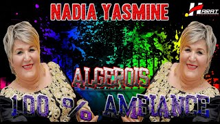 Nadia Yasmine Algérois 100  Ambiance STAR LIVE HARAT PRODUCTION 0551007529  0674479369 [upl. by Groos]