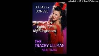 TRACEY ULLMANMOVE OVER BOBBY GET MY SUNGLASSES BY DJ JAZZY JONES5 [upl. by Biddy400]