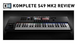 NATIVE INSTRUMENTS  KOMPLETE S49 MK2 REVIEW [upl. by Tarabar]