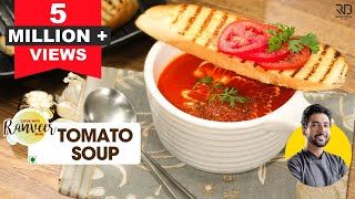 Restaurant Style Tomato soup  टमाटर का सूप  Easy Tomato Soup  Chef Ranveer Brar [upl. by Etteniuqna]