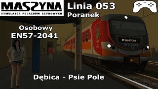 MaSzyna  Gameplay quotLinia053 Poranek  Osobowy EN572041  Dębica  Psie Polequot [upl. by Reseta]