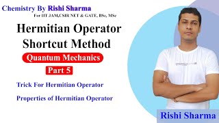 Quantum Mechanics 5  Shortcut For Hermitian Operator Properties of Hermitian Operator [upl. by Llaccm]