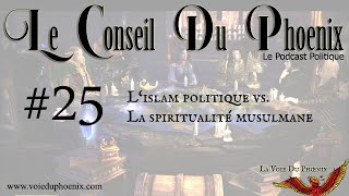 Le Conseil Du Phoenix 25  Lislam politique vs la spiritualité musulmane [upl. by Attenborough387]