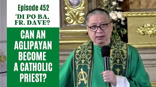 dipobafrdave Ep 453  CAN AN AGLIPAYAN BECOME A CATHOLIC PRIEST [upl. by Aciria]