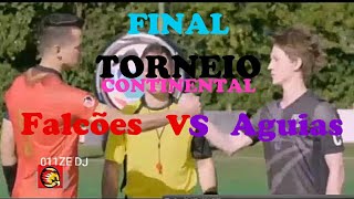 011ZE falcões VS aguiasFINAL DO TORNEIO CONTINENTALpreparação e jogo completo ultimo episodio [upl. by Aineles]