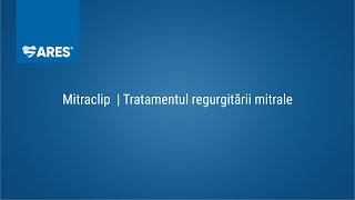 Mitraclip  Tratamentul regurgitării mitrale  ARES  Inovație în cardiologie [upl. by Elehcor]