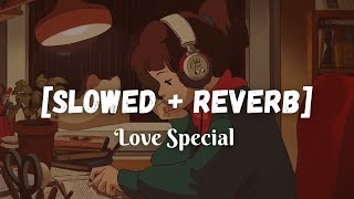 Heart Touching Slowed  Reverb Songs  Arijit Singh Atif Aslam Jubin  Slowed and Reverb [upl. by Simmonds]