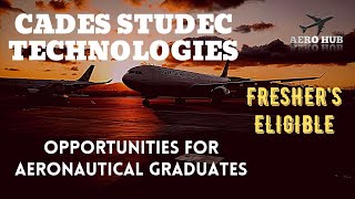 CADES STUDEC TECHNOLOGIESLATEST JOB OPPORTUNITIES AERONAUTICAL JOBSAERO HUB [upl. by Netti363]