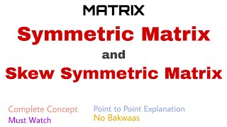 28 Symmetric and Skew Symmetric Matrix  Complete Concept [upl. by Nightingale959]