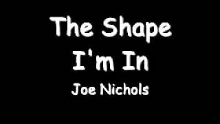 The Shape Im In  Joe Nichols LYRICSflv [upl. by Bowes]