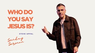 Who Do You Say Jesus Is  Steve Uppal  New Life Church Derby [upl. by Ahsaeit191]