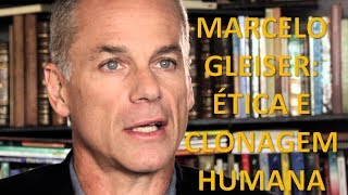 MARCELO GLEISER ÉTICA E CLONAGEM HUMANA [upl. by Ahsina]