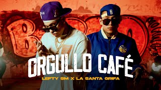 Lefty SM x La Santa Grifa  Orgullo Café [upl. by Finlay]