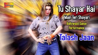 Tu Shayar Hai Main Teri Shayari  Talash Jaan  Bollywood Dance Performance 2022 [upl. by Haisi208]