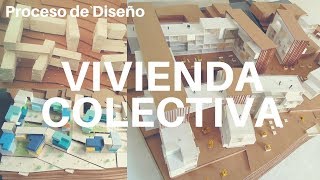 VIVIENDA COLECTIVA  Proceso de DISEÑO [upl. by Nytsirt549]