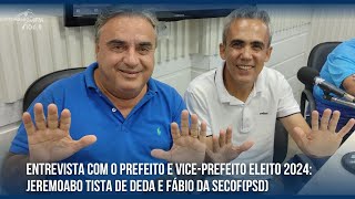 ENTREVISTA COM O PREFEITO E VICEPREFEITO ELEITO 2024 JEREMOABO TISTA DE DEDA E FÁBIO DA SECOFPSD [upl. by Reivilo]