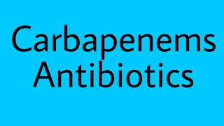 Carbapenem Drugs  Antibiotics  Imepenem  MisMedicine [upl. by Grishilde]