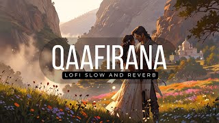 Qaafirana  Lofi Song  Slow amp Reverb  Kedarnath  Sushant S Rajput  Sara Ali Khan  Arijit Singh [upl. by Alleul]