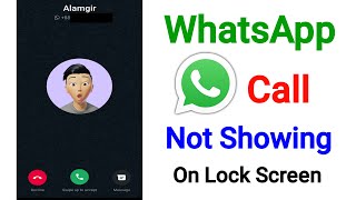 How to Fix WhatsApp Call Not Showing On Lock Screen Problem  WhatsApp Call Not Showing On Display [upl. by Alejo]