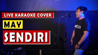 SENDIRI  MAY  LIVE KARAOKE COVER [upl. by Earas]