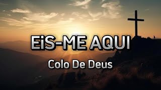 EISME AQUI  COLO DE DEUS MÚSICA COM LETRA ❤️ [upl. by Cha441]