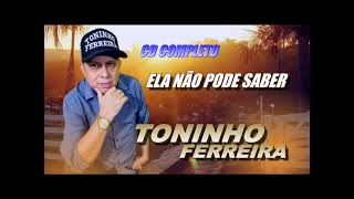 Toninho Ferreira  CD COMPLETO 2023 [upl. by Marleah]