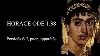 HORACE ODE 138 Persicōs ōdī puer apparātūs Latin amp English [upl. by Meredeth]