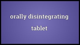 Orally disintegrating tablet Meaning [upl. by Ethelbert]