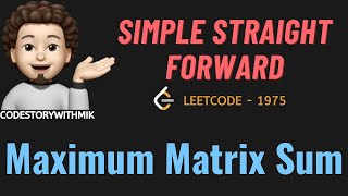 Maximum Matrix Sum  Simple Thought Process  Leetcode 1975  codestorywithMIK [upl. by Nuaj307]