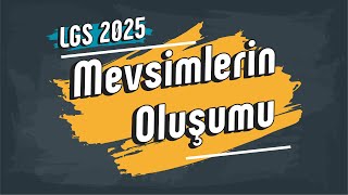 Mevsimlerin Oluşumu  8 Sınıf LGS2025 [upl. by Ardnasella]