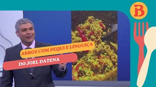 Joel Datena mostra como fazer arroz com pequi e linguiça veja a receita  Band Receitas [upl. by Ramraj551]