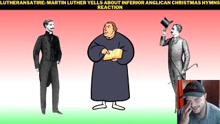 LutheranSatire Martin Luther Yells About Inferior Anglican Christmas Hymns Reaction [upl. by Adnawaj413]