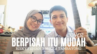 BERPISAH ITU MUDAH  RIZKY FEBIAN FT MIKHA TAMBAYONG  ALDHI COVER FT FEBY PUTRI   FULL VERSION [upl. by Gnivri898]