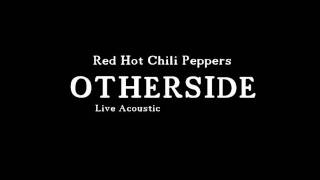 Red Hot Chili Peppers  Otherside  Live Acoustic [upl. by Hendricks]