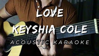 Keyshia Cole  LOVE  Acoustic Karaoke [upl. by Petula664]