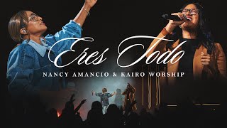 Eres Todo  Nancy Amancio amp Kairo Worship  En Vivo [upl. by Cadal]