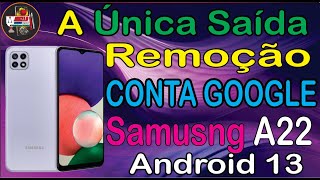 Como Fazer Hard Reset e Desbloquear Conta Googole Samsung A22 Android 13 [upl. by Enitsirk]