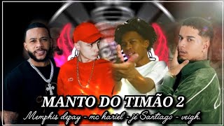 MANTO DO TIMÃO 2  Mc hariel Memphis depay veigh amp jé Santiago [upl. by Naux]