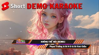 DEMO karaoke  Không Thể Nói Remix  Phạm Trưởng amp DJ Ánh Chẫu [upl. by Leasi]