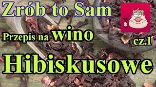 Zrób to Sam  przepis na smaczne wino HIBISKUSOWE  cz1 [upl. by Neddy]