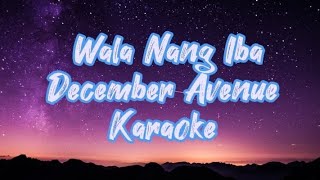 Wala Nang Iba December Avenue Karaoke [upl. by Beaner]