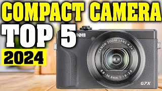 TOP 5 Best Compact Camera 2024 [upl. by Repohtsirhc]