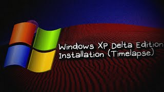 Windows XP Delta Edition  Installation Timelapse [upl. by Alayne87]