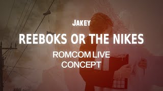 JAKEY  REEBOKS OR THE NIKES Live Concept [upl. by Peltier]