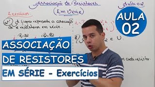 Associação de Resistores em Série EXERCÍCIOS  Aula 02 [upl. by Prober]