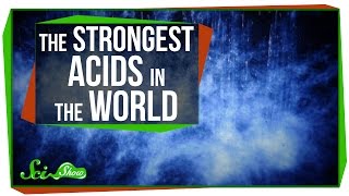 The Strongest Acids in the World [upl. by Adneral]