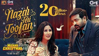 Nazar Teri Toofan  Merry Christmas  Katrina Kaif  Vijay Sethupathi  Pritam  Papon [upl. by Daenis130]