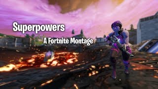 Fortnite Montage  quotSuperpowersquot Col3trane [upl. by Giffie]