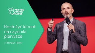 dr Tomasz Rożek – „Rozłożyć klimat na czynniki pierwsze” [upl. by Merriam]